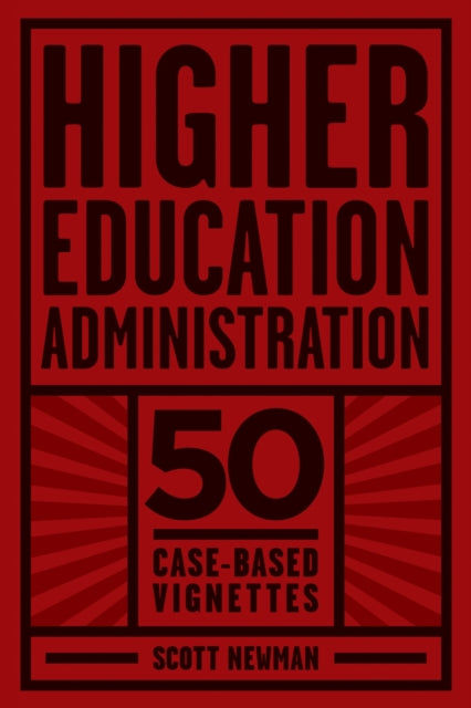 Higher Education Administration: 50 Case-Based