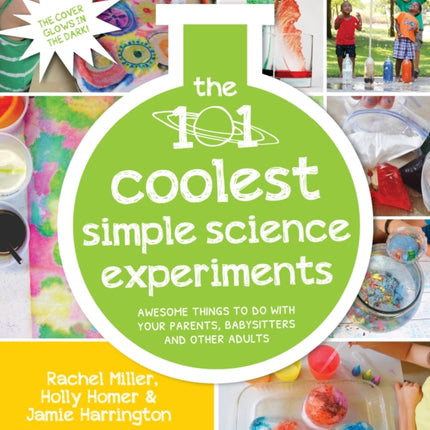 The 101 Coolest Simple Science Experiments