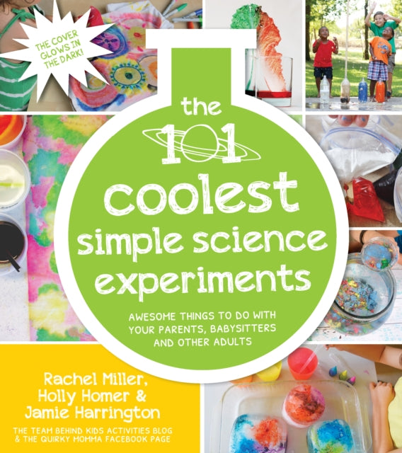 The 101 Coolest Simple Science Experiments