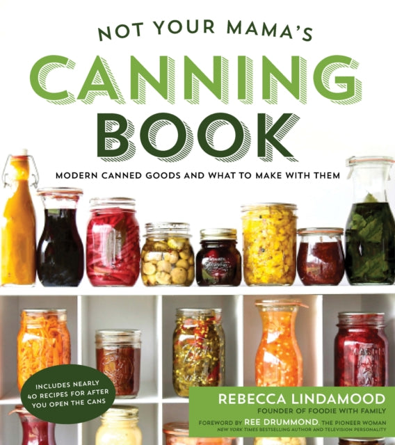 Not Your Mama's Canning Book