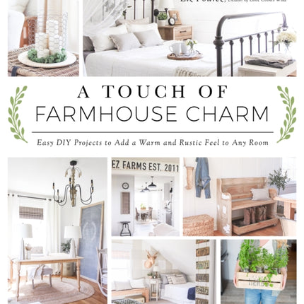 A Touch of Farmhouse Charm: Easy DIY Projects to Add a Warm and Rustic Feel to Any Room