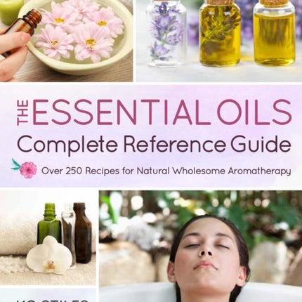 Encyclopedia of Essential Oils: 1001 Recipes for Natural Wholesome Aromatherapy