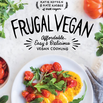 Frugal Vegan: Affordable, Easy & Delicious Vegan