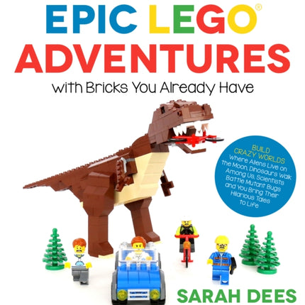 Epic LEGO Adventures with Bricks You Already Have