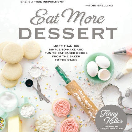 Eat More Dessert: More than 100 Simple-to-Make &