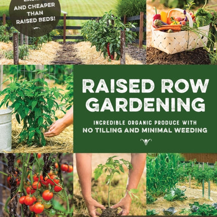Raised Row Gardening: The New Affordable, Low