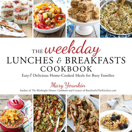 The Weekday Lunches & Breakfasts Cookbook: Easy & Delicious Home-Cooked Meals for Busy Families