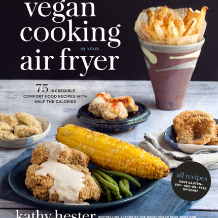 Vegan Cooking in Your Air Fryer: 75 Incredible