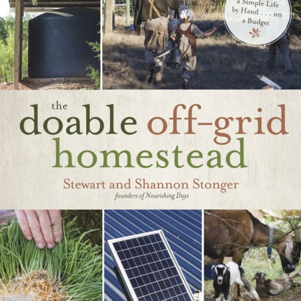 The Doable Off-Grid Homestead: Cultivating a