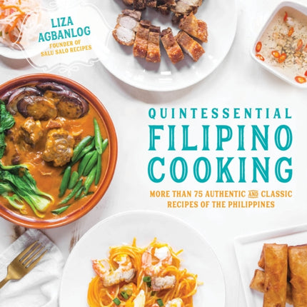 Quintessential Filipino Cooking: 75 Authentic and
