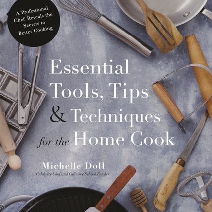 Essential Tools, Tips & Techniques for the Home