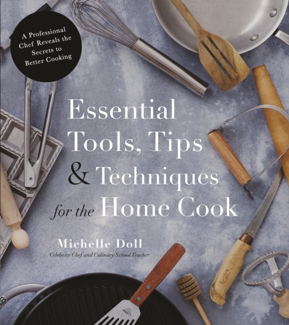 Essential Tools, Tips & Techniques for the Home