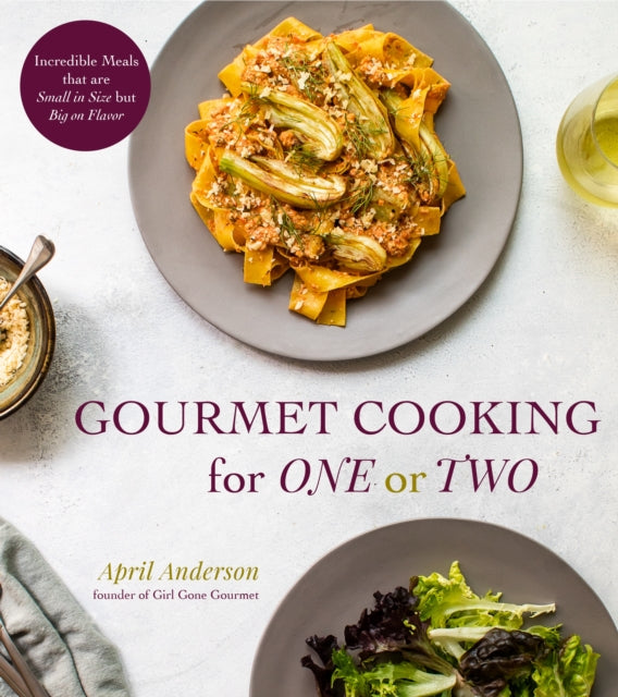 Gourmet Cooking For One (Or Two): Incredible
