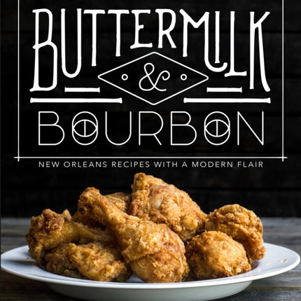 Buttermilk & Bourbon: New Orleans Recipes with a