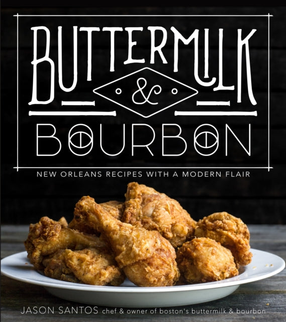 Buttermilk & Bourbon: New Orleans Recipes with a