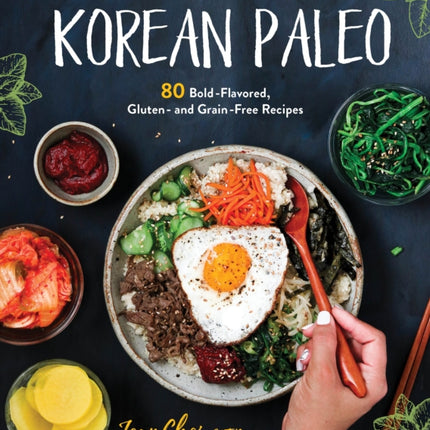 Korean Paleo 80 BoldFlavored Gluten and GrainFree Recipes