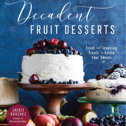 Decadent Fruit Desserts: Fresh and Inspiring