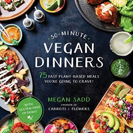 30-Minute Vegan Dinners: 75 Fast Plant-Based