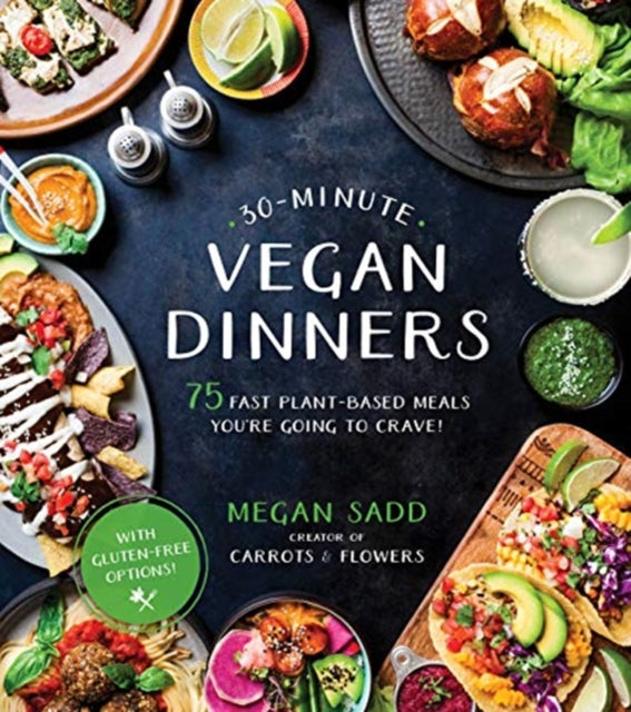 30-Minute Vegan Dinners: 75 Fast Plant-Based