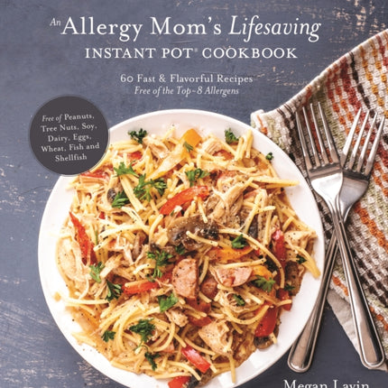 An Allergy Mom's Lifesaving Instant Pot Cookbook: