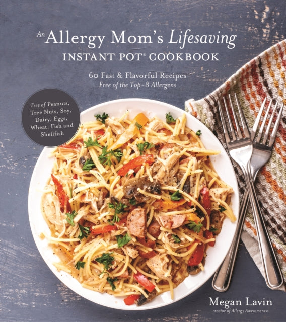 An Allergy Mom's Lifesaving Instant Pot Cookbook: