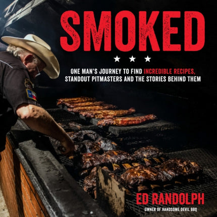 Smoked: One Man's Journey to Find Incredible Recipes, Standout Pitmasters and the Stories Behind Them