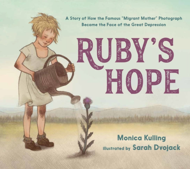 Ruby's Hope: A Story of How the Famous "Migrant Mother" Photograph Became the Face of the Great Depression