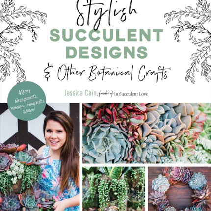 Stylish Succulent Designs: & Other Botanical