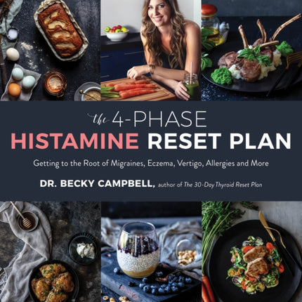 The 4-Phase Histamine Reset Plan: Getting to the Root of Migraines, Eczema, Vertigo, Allergies and More