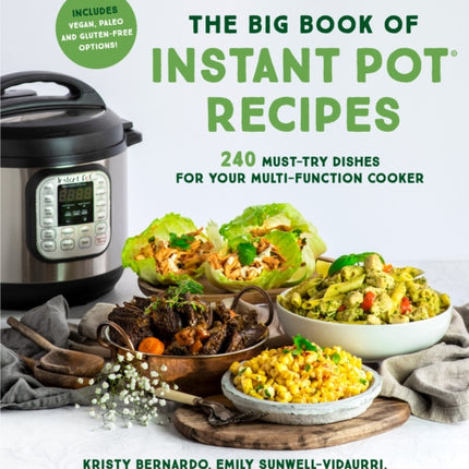 The Big Book of Instant Pot Recipes: 240 Must-Try Dishes for Your Multi-Function Cooker