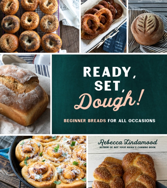 Ready, Set, Dough!: Beginner Breads for All Occasions