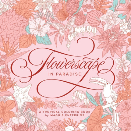 Flowerscape in Paradise: A Tropical Coloring Book