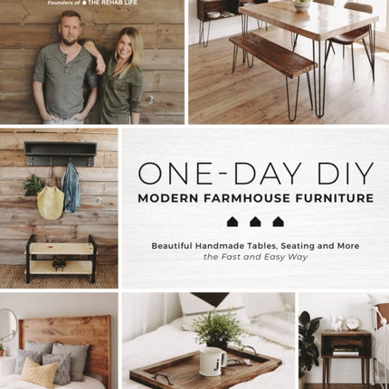 One-Day DIY: Modern Farmhouse Furniture: Beautiful Handmade Tables, Seating and More the Fast and Easy Way