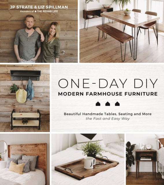 One-Day DIY: Modern Farmhouse Furniture: Beautiful Handmade Tables, Seating and More the Fast and Easy Way