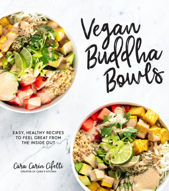 Vegan Buddha Bowls: Easy, Healthy Recipes to Feel Great from the Inside Out