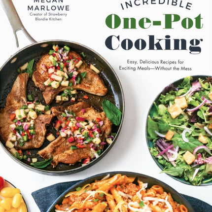 Incredible One-Pot Cooking: Easy, Delicious