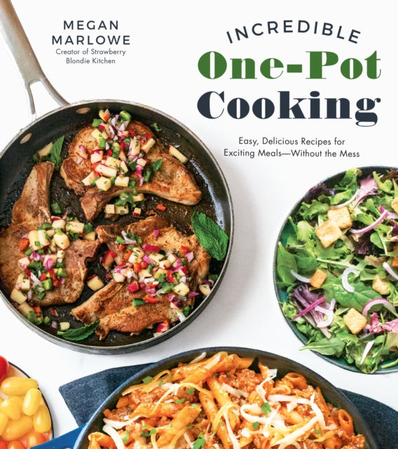 Incredible One-Pot Cooking: Easy, Delicious