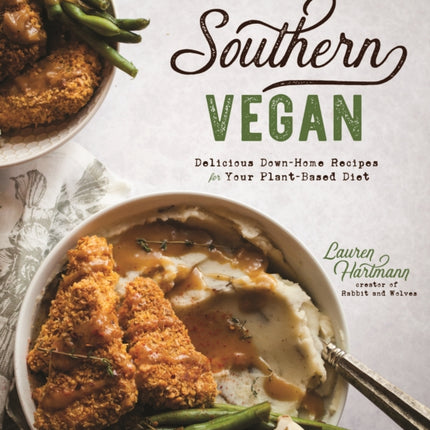 Southern Vegan: Delicious Down-Home Recipes for Your Plant-Based Diet