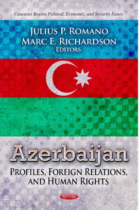 Azerbaijan: Profiles, Foreign Relations & Human Rights