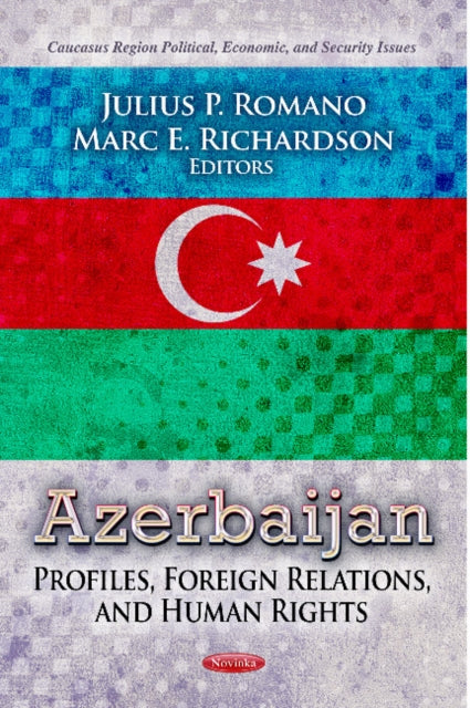 Azerbaijan: Profiles, Foreign Relations & Human Rights