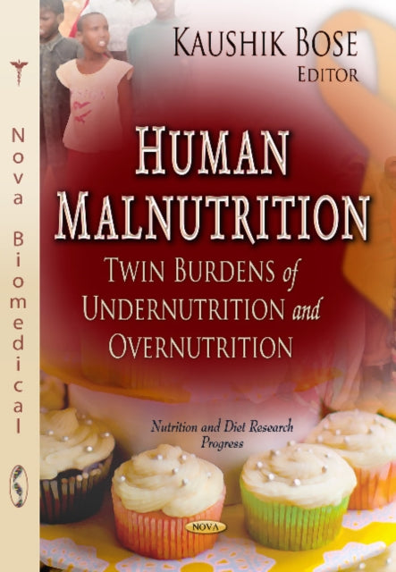 Human Malnutrition: Twin Burdens of Undernutrition & Overnutrition