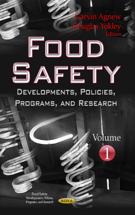 Food Safety: Developments, Policies, Programs & Research -- Volume 1