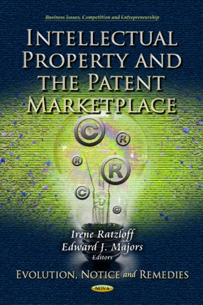 Intellectual Property & the Patent Marketplace: Evolution, Notice & Remedies