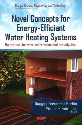 Novel Concepts for Energy-Efficient Water Heating Systems: Theoretical Analysis & Experimental Investigation