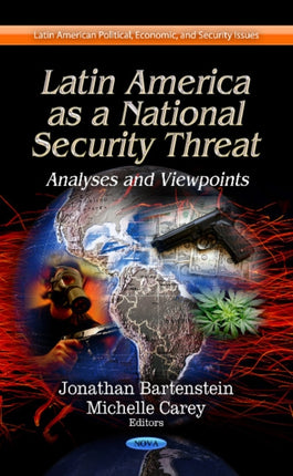 Latin America as a National Security Threat: Analyses & Viewpoints