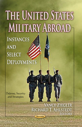 United States Military Abroad: Instances & Select Deployments