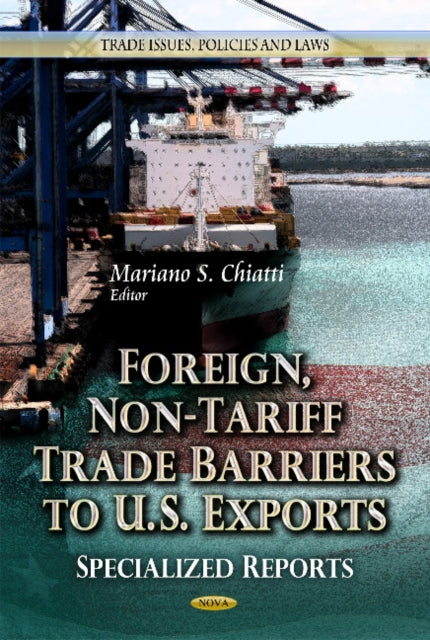 Foreign, Non-Tariff Trade Barriers to U.S. Exports: Specialized Reports