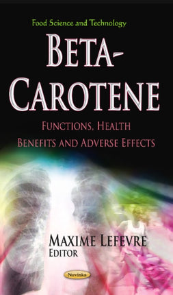 Beta-Carotene: Functions, Health Benefits & Adverse Effects