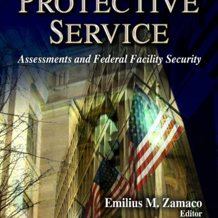 Federal Protective Service: Assessments & Federal Facility Security