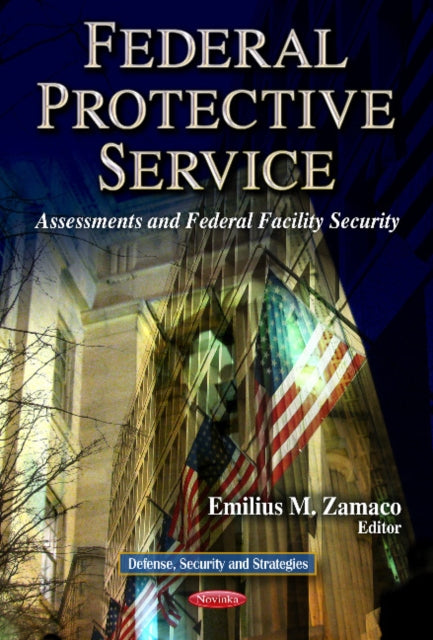 Federal Protective Service: Assessments & Federal Facility Security